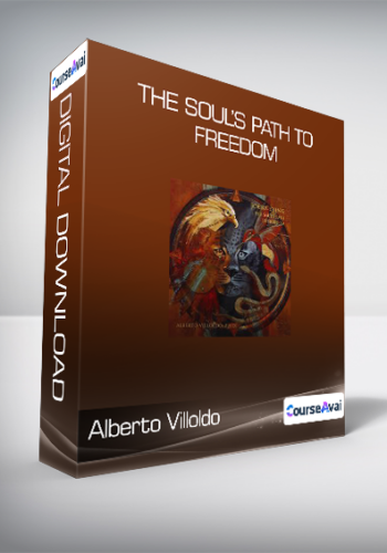 Alberto Villoldo – The Soul’s Path To Freedom