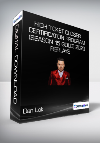 Dan Lok - High Ticket Closer Certification Program (Season 15 Gold) 2020 Replays