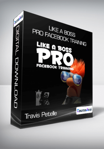 Travis Petelle – LIKE A Boss PRO Facebook Training
