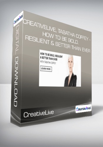 CreativeLive, Tabatha Coffey - How to be Bold, Resilient & Better Than Ever