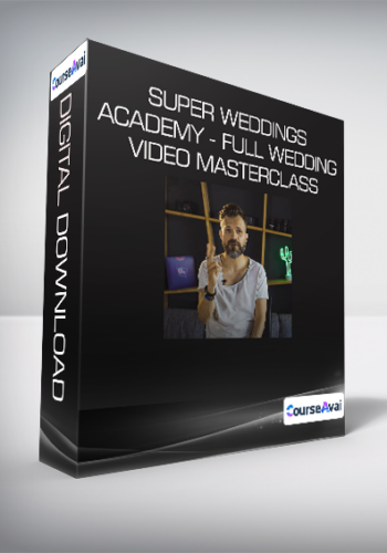 Super Weddings Academy - Full Wedding Video Masterclass