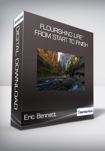 Eric Bennett - “Flourishing Life” From Start to Finish