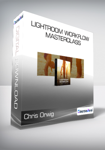 Chris Orwig - Lightroom Workflow Masterclass