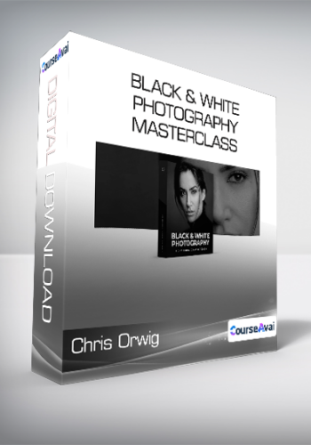 Chris Orwig – Black & White Photography Masterclass