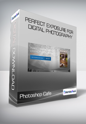 Photoshop Cafe - Perfect Exposure for Digital Photography
