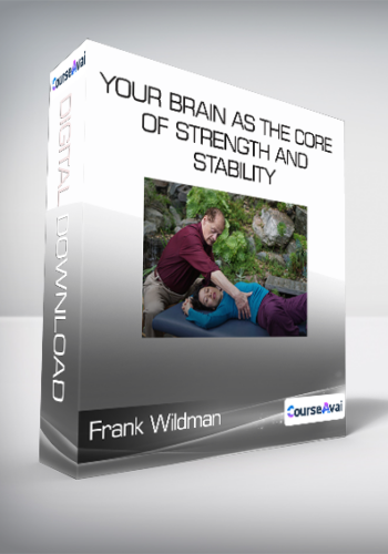 Frank Wildman - Your Brain As The Core Of Strength And Stability
