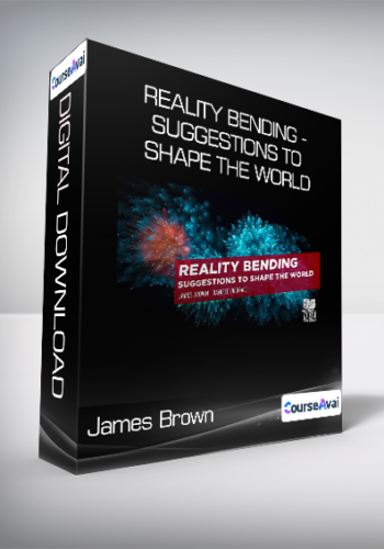 James Brown - Reality Bending - Suggestions to Shape the World