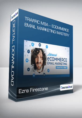 Ezra Firestone - Traffic MBA - eCommerce Email Marketing Mastery