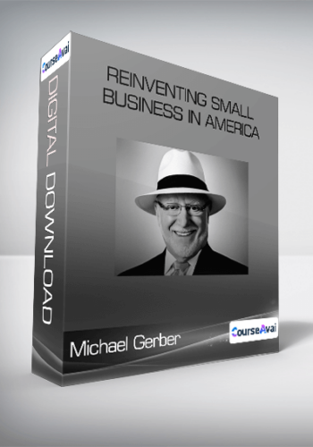 Michael Gerber – Reinventing Small Business In America