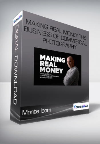 Monte Isom – Making Real Money The Business Of Commercial Photography