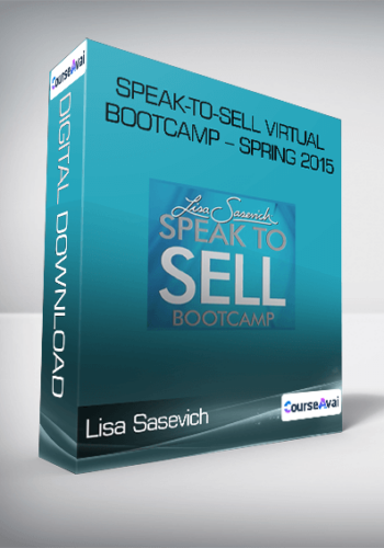 Lisa Sasevich – Speak- To -Sell Virtual Bootcamp – Spring 2015
