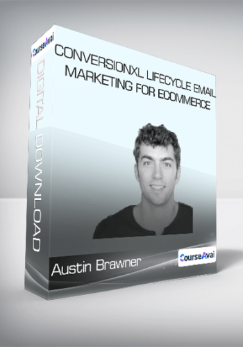 Austin Brawner - Conversionxl Lifecycle Email Marketing For Ecommerce