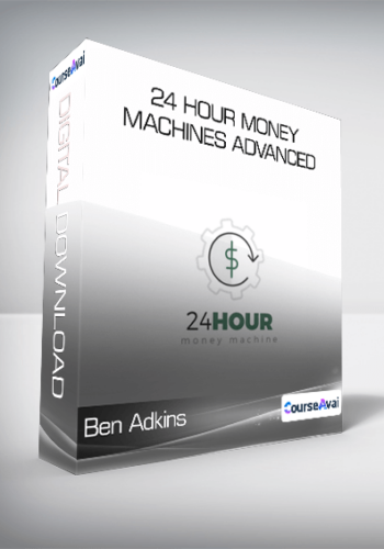 Ben Adkins – 24 Hour Money Machines Advanced