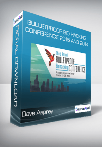 Dave Asprey – Bulletproof Bio Hacking Conference 2015 And 2014