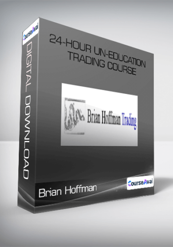 Brian Hoffman – 24-Hour Un-Education Trading Course
