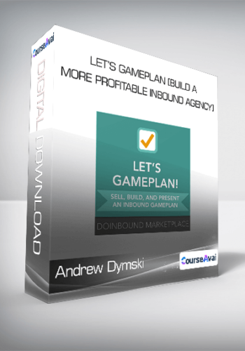 Andrew Dymski – Let’s GamePlan [Build A More Profitable Inbound Agency]