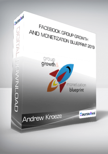 Andrew Kroeze – Facebook Group Growth And Monetization Blueprint 2019