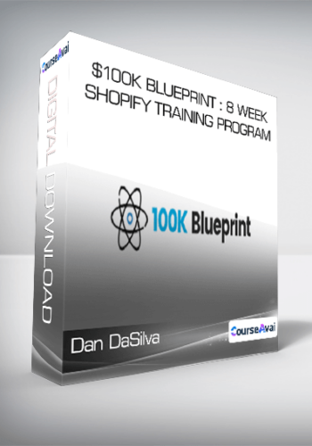 Dan DaSilva – $100K Blueprint : 8 Week Shopify Training Program