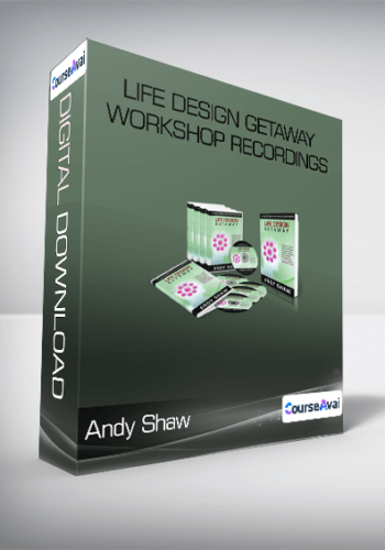 Andy Shaw – Life Design Getaway Workshop Recordings