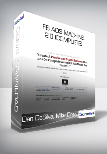 Dan DaSilva, Mike Dolev - FB Ads Machine 2.0 (Complete)