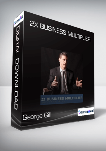 George Gill – 2X Business Multiplier