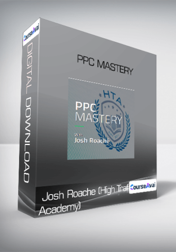 Josh Roache (High Traffic Academy) – PPC Mastery