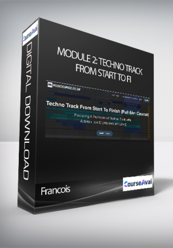 Francois – Module 2: Techno Track From Start To Fi