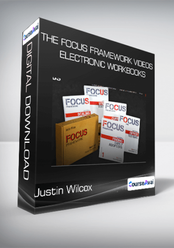 Justin Wilcox – The FOCUS Framework Videos + Electronic Workbooks