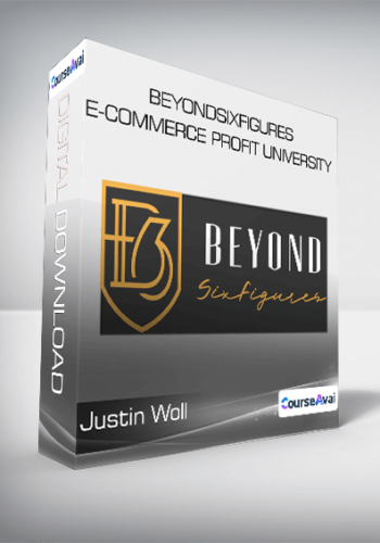 Justin Woll – BeyondSixFigures E-Commerce Profit University