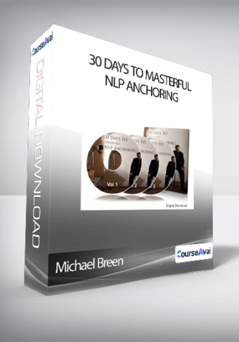 Michael Breen - 30 Days to Masterful NLP Anchoring (compressed)