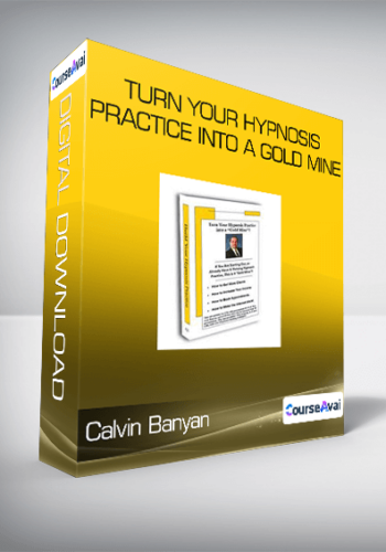 Calvin Banyan – Turn Your Hypnosis Practice Into A Gold Mine