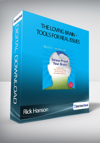 Rick Hanson – THE LOVING BRAIN – Tools For Real Issues