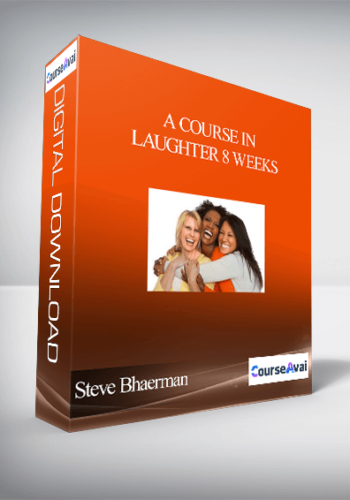 A Course In Laughter 8 Weeks With Steve Bhaerman