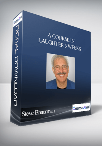 A Course in Laughter 5 Weeks With Steve Bhaerman (April 16 – May 14, 2012)