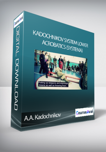 A.A. Kadochnikov – Kadochnikov System Lower Acrobatics (Systema)