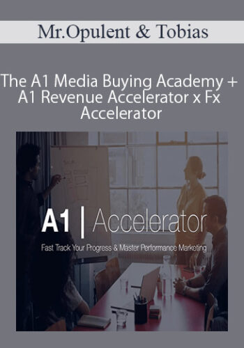 A1 Revenue – The A1 Media Buying Academy + A1 Revenue Accelerator X Fx Accelerator By Mr.Opulent & Tobias
