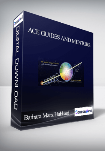 ACE Guides And Mentors With Barbara Marx Hubbard
