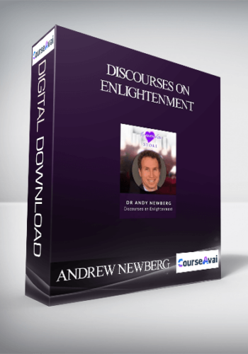 ANDREW NEWBERG – DISCOURSES ON ENLIGHTENMENT
