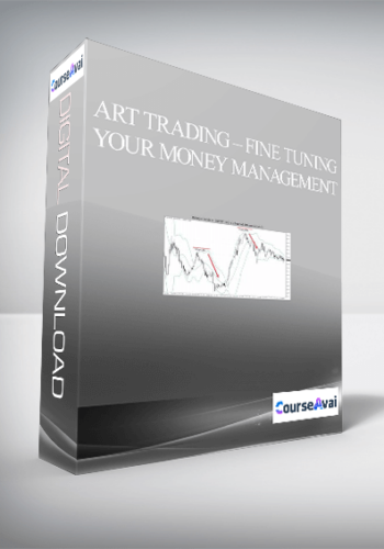 ART Trading – Fine Tuning Your Money Management Skills & Controlling Your Trade Risk