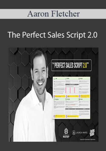 Aaron Fletcher – The Perfect Sales Script 2.0
