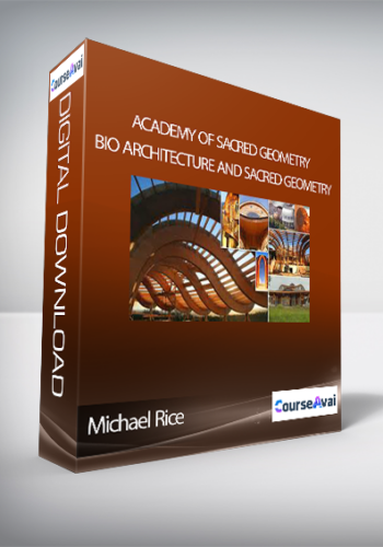 Academy Of Sacred Geometry – Michael Rice – Bio Architecture And Sacred Geometry