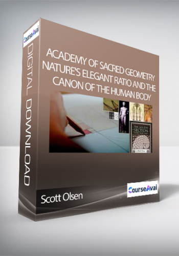 Academy Of Sacred Geometry – Scott Olsen – Nature’s Elegant Ratio And The Canon Of The Human Body