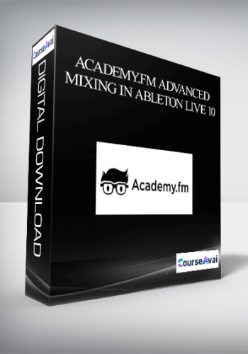 Academy.fm Advanced Mixing In Ableton Live 10