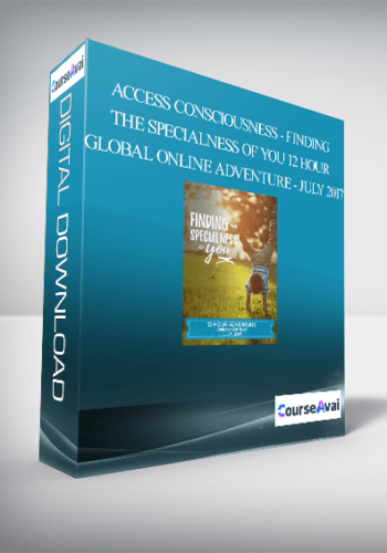 Access Consciousness - Finding the Specialness of You - 12 Hour Global Online Adventure - July 2017
