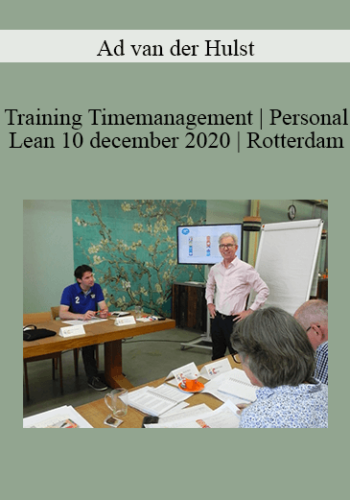 Ad van der Hulst - Training Timemanagement | Personal Lean 10 december 2020 | Rotterdam