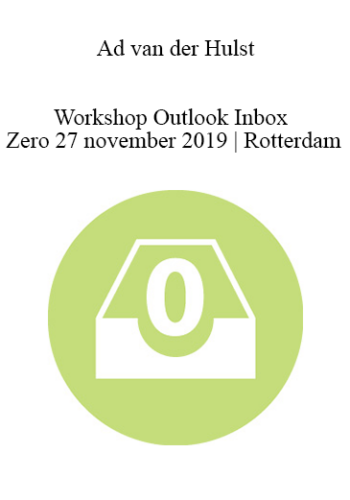 Ad van der Hulst - Workshop Outlook Inbox Zero 27 november 2019 | Rotterdam
