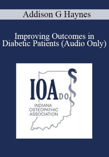 Addison G Haynes – Improving Outcomes In Diabetic Patients (Audio Only)