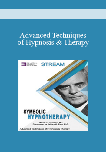 [Audio And Video] Advanced Techniques Of Hypnosis & Therapy: Symbolic Hypnotherapy (Stream)