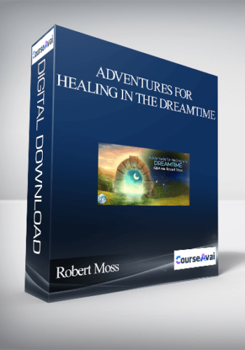 Adventures For Healing In The Dreamtime With Robert Moss