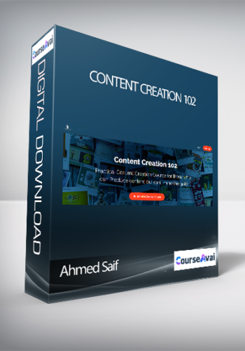 Ahmed Saif – Content Creation 102
